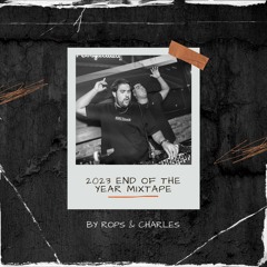 2023 END OF THE YEAR MIX - ROPS AND CHARLES