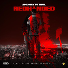 Red Handed - J Money x Bril x Dj Crazy