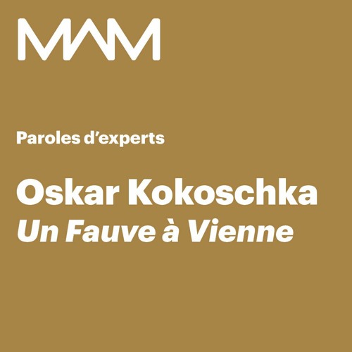 MAM | Paroles d'experts | Oskar Kokoschka