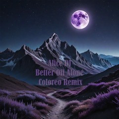 Alice DJ - Better Off Alone (Coloreo Remix)