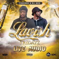 TreeDee x DJ Deo - Lavish Fridayz Live Audio 2025 (feat. Masicka, Valiant & Vybz Kartel)