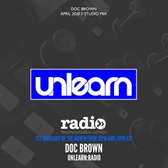 Doc Brown // Unlearn:Radio #110 (April 2020)