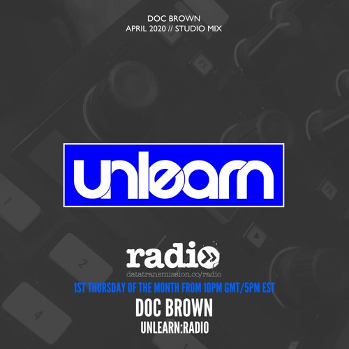 Doc Brown // Unlearn:Radio #110 (April 2020)