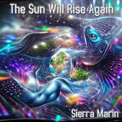 Sierra Marin - The Sun Will Rise Again