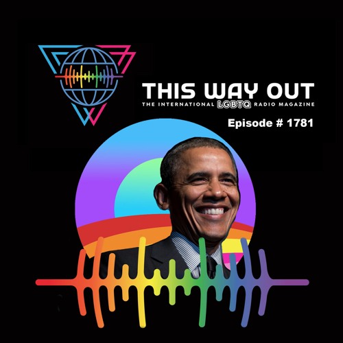 This Way Out Radio Ep. #1781 | May 2012: Obama Evolves on Equality