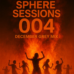SPHERE SESSIONS 004  The December Grey Mix