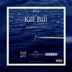 SZA - Kill Bill (Ryan Coves Remix)