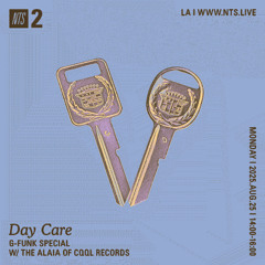 Day Care on NTS w/ The Alaia 08.25.25