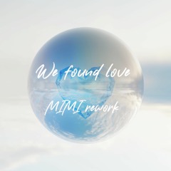 Rihanna - We Found Love (MIMI Rework)
