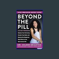{READ/DOWNLOAD} 📖 Beyond the Pill: A 30-Day Program to Balance Your Hormones, Reclaim Your Body, a