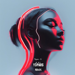 Tayna - Si ai (Y3PAR$ Remix)