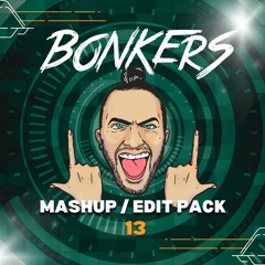 Let's Get BONKERS - Mashup/Edit Pack 13. (FREE DOWNLOAD)