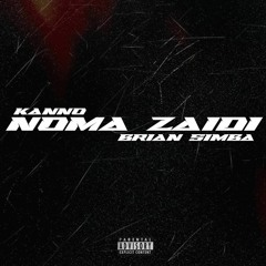 Kanno & Brian Simba - Noma zaidi (Prod. by Put2sleep)