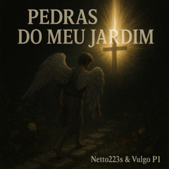 Pedras do Meu Jardim - Nettos223s & Vulgo P1