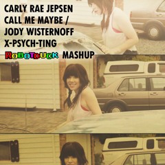 Carly Rae Jepsen - Call Me Maybe x Jody Wisternoff – X-Psych-Ting (robotduck mashup)