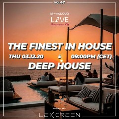 The Finest in House & Deep House vol 47 mixed by LEX GREEN