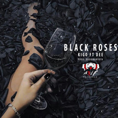 Black Roses - Kigo Ft Dee