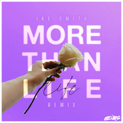 MORE THAN LIFE (Ike Smith Remix)