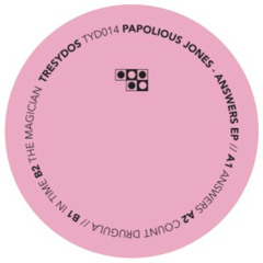 Premiere : Papolious Jones - The Magician (TYD014)