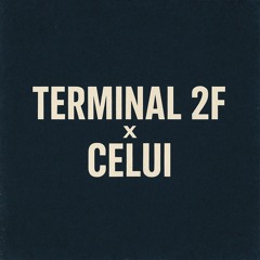 Terminal 2F x Celui (Motritch Mashup)