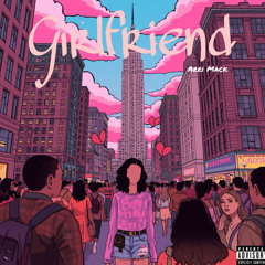 Girlfriend (Big Time Arri)