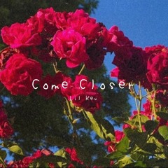 Come Closer
