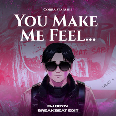 You Make Me Feel - DJ Ocyn (BKB Edit) | Breakbeat Edition [PITCHED UP]