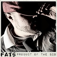 Product of the 90s ft. FATS