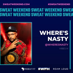 Vibes III Sweat Weekend Mix | WHERE'S NASTY