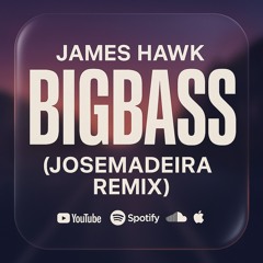 BIGBASS (JOSEMADEIRA Remix)