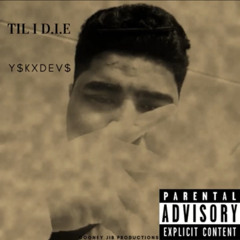 "Til I Die" - Y$KxDev$ (official audio)