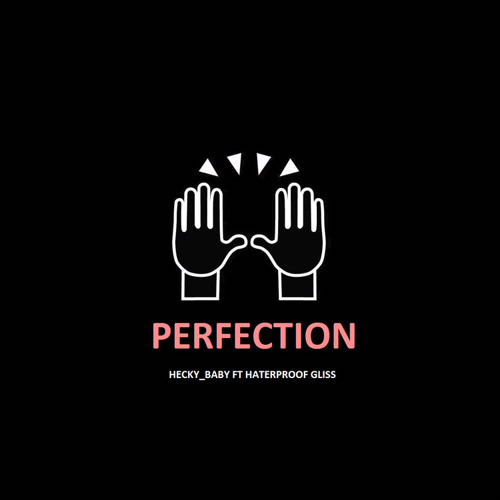 Hecky_Baby ft Haterproof Gliss - Perfection