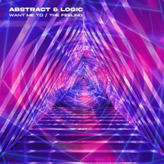 Abstract & Logic - Want Me To (Out Now)