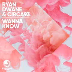 Ryan Dwane & Circa93 - Wanna Know