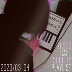 2020/03-04 Disco Cafe Society Playlist