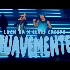 Luck Ra, Elvis Crespo - SUAVEMENTE