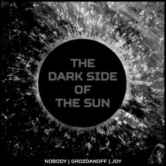 Nobody, Grozdanoff & Joy - The Dark Side Of The Sun