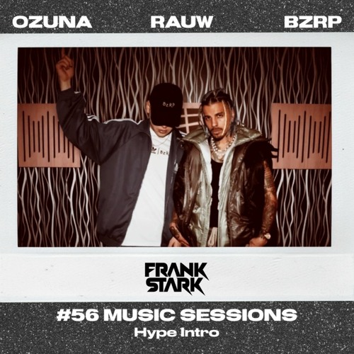 Ozuna x Rauw Alejandro & Bizarrap - BZRP MUSIC SESSIONS #56 (Frank Stark ''El Farsante'' Hype Intro)