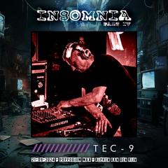 Insomnia part IV - Tec-9
