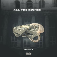 All The Riches (Prod. Seriously Taylor)