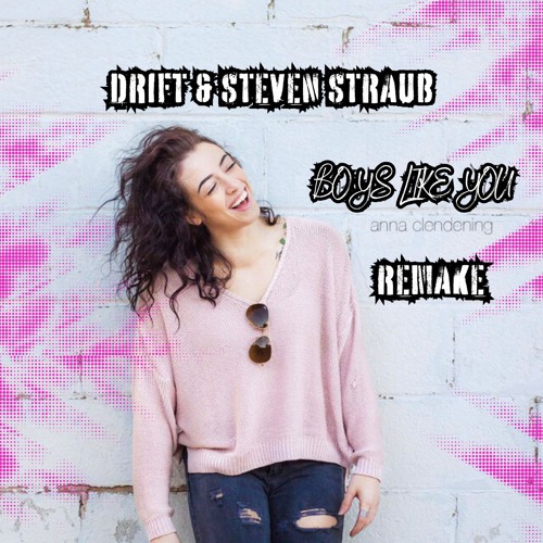 DRIFT & STEVEN STRAUB - BOYS LIKE YOU (RADIO EDIT)