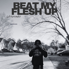 Beat my flesh up
