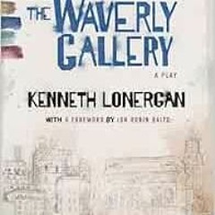 [VIEW] EBOOK 📂 Waverly Gallery by Kenneth Lonergan,Jon Robin Baitz [EBOOK EPUB KINDL