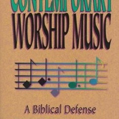 [READ] [PDF EBOOK EPUB KINDLE] Contemporary Worship Music: A Biblical Defense by  Joh