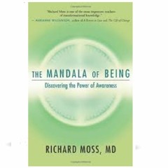 Podcast 786:  The Mandala of Being - Discovering the Power of Awareness with Dr. Richard Moss