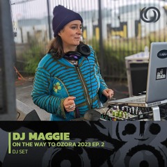 DJ MAGGIE | On The Way To Ozora 2023 Ep. 2 | 21/01/2023