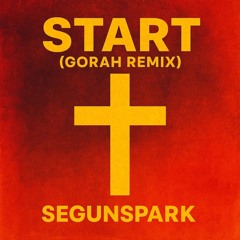 Start {Gorah Remix}