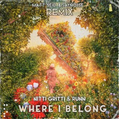 Nitti Gritti & RUNN - Where I Belong [Saynoise & Matt Seid Remix] *1K GIFT*