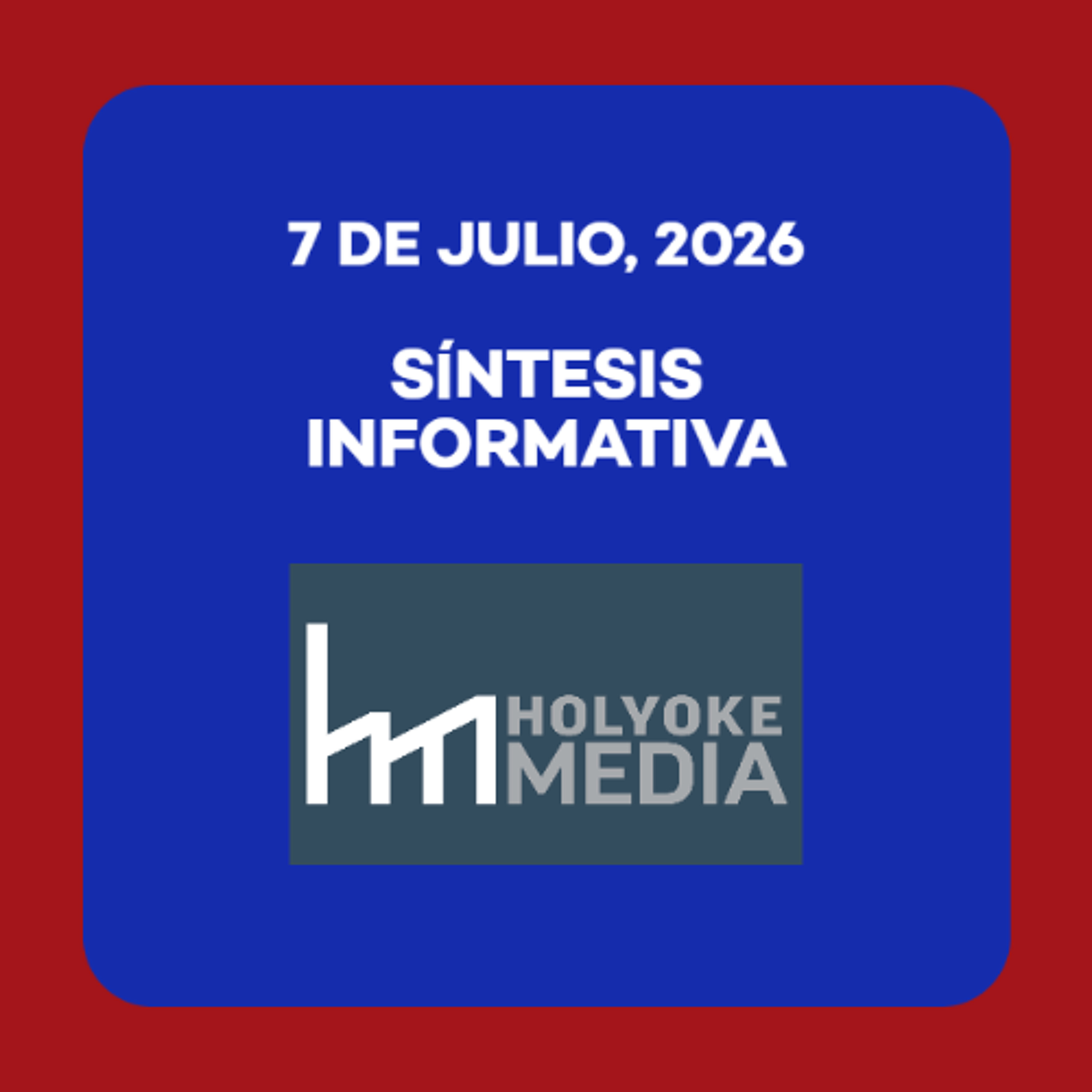 Síntesis informativa, 7 de julio de 2026 episode artwork