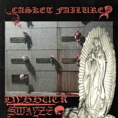 Casket Failure (feat. Swayze)